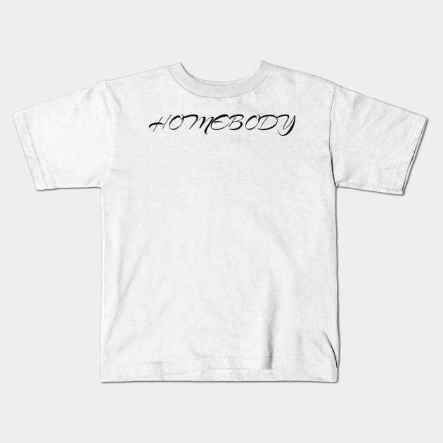 Homebody Kids T-Shirt by ijsw